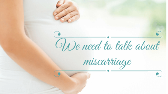We need to talk about miscarriage
